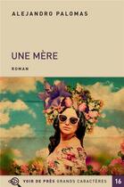 Couverture du livre « Une mère » de Alejandro Palomas aux éditions Voir De Pres