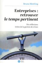 Couverture du livre « Entreprises ; retrouver le temps pertinent » de Bruno Mettling aux éditions Nouveaux Debats Publics