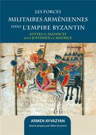 Couverture du livre « Les forces militaires arméniennes dans l'Empire byzantin » de Armen Ayvazyan aux éditions Sigest