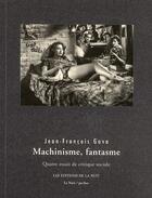 Couverture du livre « Machinisme, fantasme ; quatre essais de critique sociale » de Jean-Francois Gava aux éditions De La Nuit