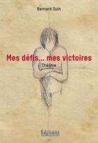 Couverture du livre « Mes défis... mes victoires » de Bernard Suin aux éditions Éditions Du Basson