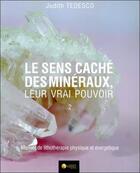 Couverture du livre « Le sens caché des mineraux : leur vrai pouvoir t.2 » de Judith Tedesco aux éditions Ambre