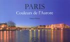 Couverture du livre « Paris, couleurs de l'aurore » de Thibaud Rebour aux éditions Horizons De France