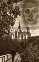 Couverture du livre « Le baiser de Lilith » de Jerome Ancey aux éditions La Favorite