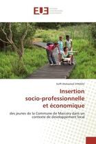 Couverture du livre « Insertion socio-professionnelle et economique : Des jeunes de la Commune de Marcory dans un contexte de developpement local » de Koffi Syndou aux éditions Editions Universitaires Europeennes