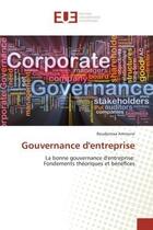 Couverture du livre « Gouvernance d'entreprise - la bonne gouvernance d'entreprise: fondements theoriques et benefices » de Amroune Boudjemaa aux éditions Editions Universitaires Europeennes