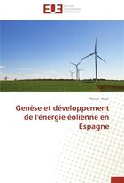 Couverture du livre « Genèse et développement de l'énergie éolienne en Espagne » de Florian Seyer aux éditions Editions Universitaires Europeennes