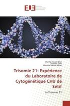 Couverture du livre « Trisomie 21: Expérience du Laboratoire de Cytogénétique CHU de Sétif : La Trisomie 21 » de Cherifa Aouati-Bitat aux éditions Editions Universitaires Europeennes