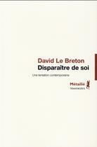 Couverture du livre « Disparaître de soi ; une tentation contemporaine » de David Le Breton aux éditions Metailie