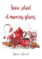 Couverture du livre « Snow, plaid et marrons glacés » de Stephanie Deroueche aux éditions Librinova