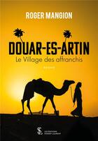 Couverture du livre « Douar-es-artin - le village des affranchis » de Mangion Roger aux éditions Sydney Laurent