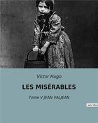 Couverture du livre « LES MISÉRABLES : Tome V JEAN VALJEAN » de Victor Hugo aux éditions Culturea