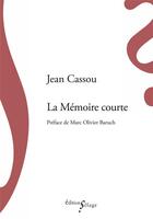 Couverture du livre « La mémoire courte » de Jean Cassou aux éditions Sillage
