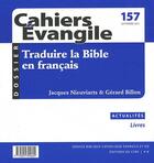 Couverture du livre « Cahiers evangile numero 157 traduire la bible en francais » de Col Cahiers Evangile aux éditions Cerf