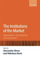 Couverture du livre « The Institutions of the Market: Organizations, Social Systems, and Gov » de Alexander Ebner aux éditions Oup Oxford