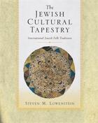 Couverture du livre « The Jewish Cultural Tapestry: International Jewish Folk Traditions » de Lowenstein Steven M aux éditions Oxford University Press Usa