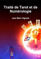 Couverture du livre « Traité de tarot et de numérologie » de Jean Marc Vignolo aux éditions Lulu