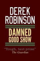 Couverture du livre « Damned Good Show » de Robinson Derek aux éditions Quercus Publishing Digital