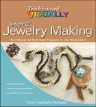 Couverture du livre « More Teach Yourself VISUALLY Jewelry Making » de Chris Franchetti Michaels aux éditions Visual