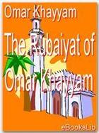 Couverture du livre « Rubaiyat of Omar Khayyam » de Omar Khayyam aux éditions Ebookslib