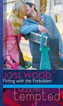 Couverture du livre « Flirting with the Forbidden (Mills & Boon Modern Tempted) » de Joss Wood aux éditions Mills & Boon Series