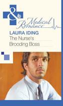 Couverture du livre « The Nurse's Brooding Boss (Mills & Boon Medical) » de Laura Iding aux éditions Mills & Boon Series
