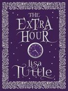 Couverture du livre « The Extra Hour » de Lisa Tuttle aux éditions Quercus Publishing Digital