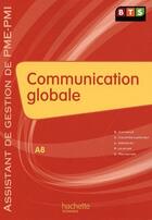 Couverture du livre « Communication globale ; BTS assistant de gestion de PME/PMI ; livre de l'élève » de Courtes-Lapeyrat aux éditions Hachette Education