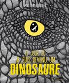 Couverture du livre « Le jour où je suis devenu un dinosaure » de Antoine Guilloppe aux éditions Gautier Languereau