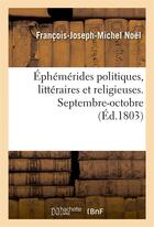 Couverture du livre « Ephemerides politiques, litteraires et religieuses. septembre-octobre » de Noel/Planche aux éditions Hachette Bnf