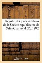 Couverture du livre « Registre des proces-verbaux de la societe republicaine de saint-chamond - avec une introduction et d » de H. Georg aux éditions Hachette Bnf