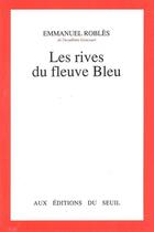 Couverture du livre « Les rives du fleuve Bleu » de Emmanuel Robles aux éditions Seuil
