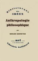 Couverture du livre « Anthropologie philosophique » de Bernard Groethuysen aux éditions Gallimard