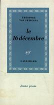 Couverture du livre « Le 16 decembre » de Van Swingada Theodor aux éditions Gallimard