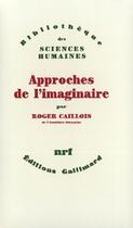 Couverture du livre « Approches de l'imaginaire » de Roger Caillois aux éditions Gallimard