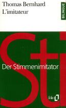 Couverture du livre « L'Imitateur (choix)/Der Stimmenimitator (Auswahl) » de Thomas Bernhard aux éditions Folio