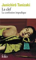 Couverture du livre « La clef ; la confession impudique » de Junichiro Tanizaki aux éditions Folio