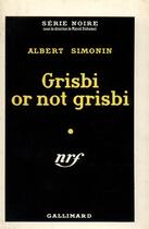 Couverture du livre « Grisbi or not grisbi » de Albert Simonin aux éditions Gallimard