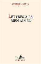 Couverture du livre « Lettres a la bien-aimee » de Thierry Metz aux éditions Gallimard