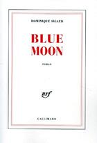 Couverture du livre « Blue moon » de Dominique Sigaud aux éditions Gallimard