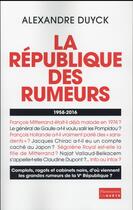 Couverture du livre « La République des rumeurs ; 1958-2016 » de Alexandre Duyck aux éditions Flammarion