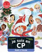 Couverture du livre « Je suis en CP Tome 26 : Noël à l'école » de Emmanuel Ristord et Magdalena aux éditions Pere Castor