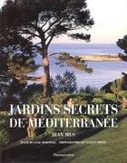 Couverture du livre « Jardins secrets de mediterranee : jean mus » de Mc Dowell/Mus aux éditions Flammarion