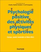 Couverture du livre « Psychologie positive des activités physiques et sportives : Corps, santé mentale et bien-être » de Charles Martin-Krumm et Cyril Tarquinio aux éditions Dunod