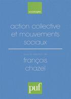 Couverture du livre « Action collective et mouvements sociaux » de Francois Chazel aux éditions Puf