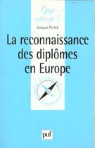 Couverture du livre « La reconnaissance des diplômes en Europe » de Jacques Pertek aux éditions Que Sais-je ?