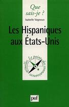 Couverture du livre « Les hispaniques aux Etats-Unis » de Isabelle Vagnoux aux éditions Que Sais-je ?