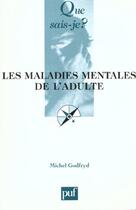 Couverture du livre « Maladies mentales de l'adulte (4e ed) (les) » de Michel Godfryd aux éditions Que Sais-je ?