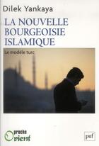 Couverture du livre « La nouvelle bourgeoisie islamique : le modèle turc » de Dilek Yankaya-Pean aux éditions Puf