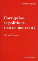 Couverture du livre « Corruption et politique : rien de nouveau ? » de Frederic Monier aux éditions Armand Colin